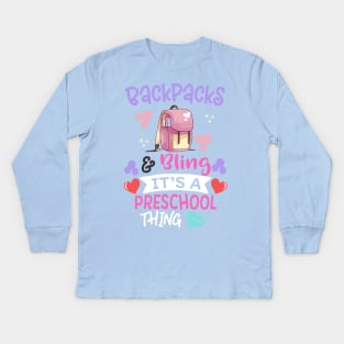 Backpacks and bling it's a preschool thing back to school first day of school cute gift for preschooler boys, girls and teachers Kids Long Sleeve T-Shirt